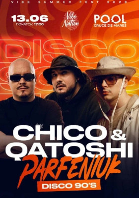 CHICO & QATOSHI × PARFENIUK — Disco 90’s — 13 Червня 2026 · 17:00